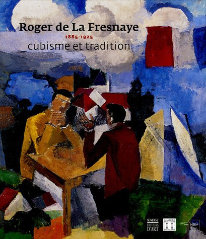 Roger de La Fresnaye, 1885-1925 : cubisme et tradition