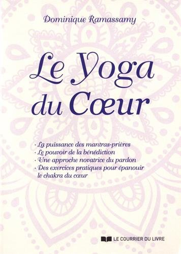 Le yoga du coeur : la puissance des mantras-prières, le pouvoir de la bénédiction, une approche nova