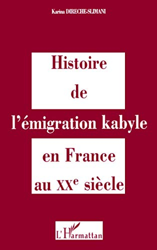Histoire de l'émigration kabyle en France au XXe siècle : réalités culturelles et politiques et réap