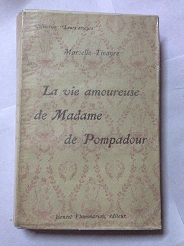 La vie amoureuse de madame de Pompadour, reine et martyre