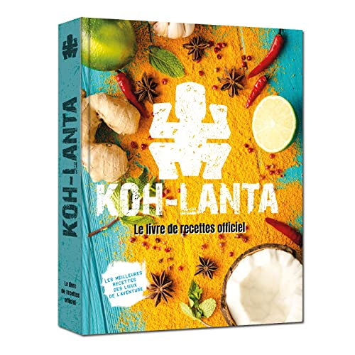 Koh-Lanta : le livre de recettes officiel : les meilleures recettes des lieux de l'aventure