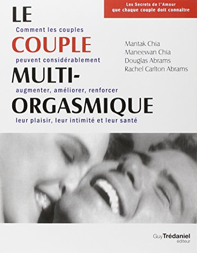 Le couple multi-orgasmique : les secrets sexuels que chaque couple doit connaître