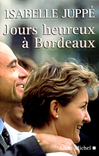 Jours heureux à Bordeaux - Isabelle Juppé