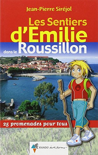 Les sentiers d'Emilie dans le Roussillon : 25 promenades pour tous
