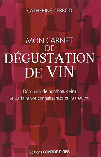 Mon carnet de dégustation de vin : découvrir de nombreux vins et parfaire vos connaissances en la ma