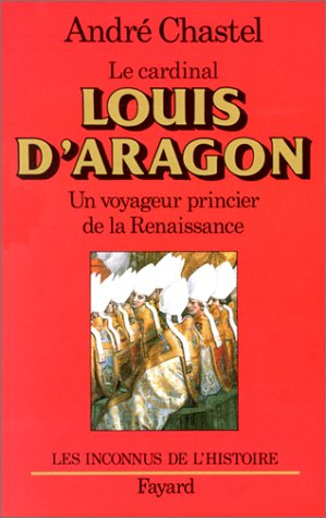 Louis d'Aragon : un voyageur princier dans l'Europe de la Renaissance
