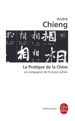 La pratique de la Chine : en compagnie de François Jullien