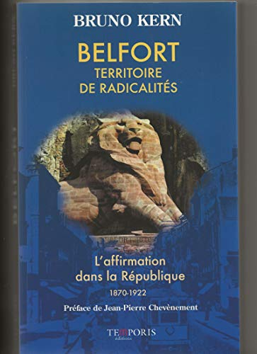 Belfort, territoire de radicalités : l'affirmation dans la République, 1870-1922