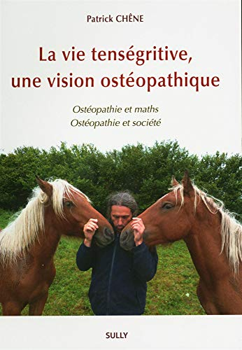 La vie tenségritive, une vision ostéopathique : ostéopathie et maths, ostéopathie et société
