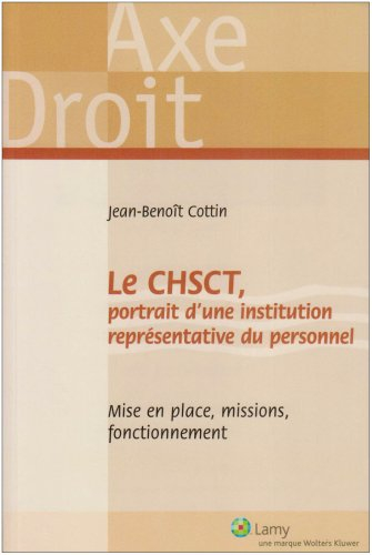 Le CHSCT : portrait d'une institution représentative du personnel : mise en place, missions, fonctio
