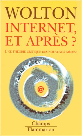 Internet, et après ? : une théorie critique des nouveaux médias