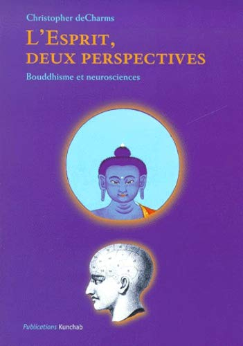 L'esprit, deux perspectives : bouddhisme et neurosciences - Christopher Decharms