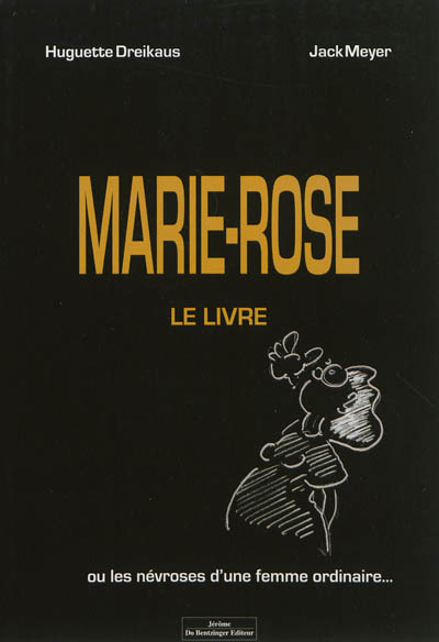 Marie-Rose, le livre ou Les névroses d'une femme ordinaire...