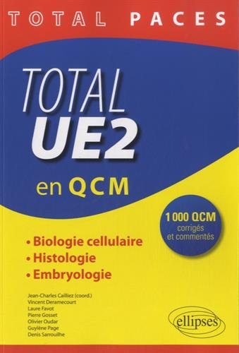 Total PACES, UE2 en 1.000 QCM corrigés et commentés : biologie cellulaire, histologie, embryologie