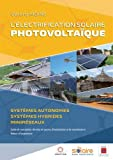 L'électrification solaire photovoltaïque: Systèmes autonomes, systèmes hybrides, miniréseaux