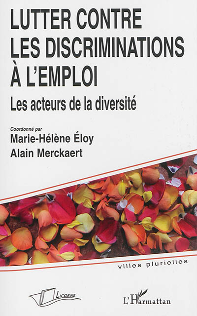 Lutter contre les discriminations à l'emploi : les acteurs de la diversité : cycle Entre intégration