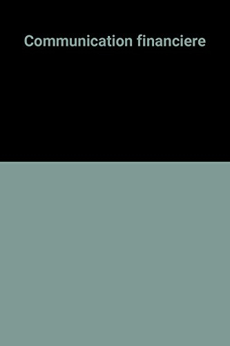 La Communication financière : enjeux, stratégies et actions