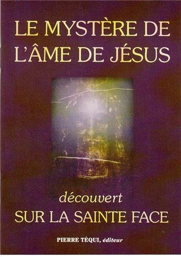 Le mystère de l'âme de Jésus découvert sur la Sainte Face