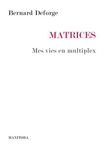 Matrices : mes vies en multiplex