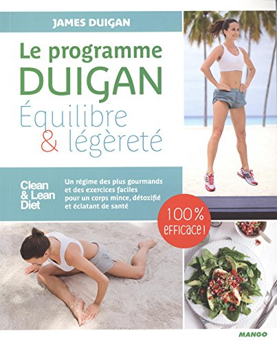 Le programme Duigan : équilibre & légèreté : un régime des plus gourmands et des exercices faciles p