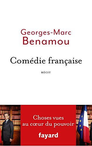Comédie française : choses vues au coeur du pouvoir : récit - Georges-Marc Benamou