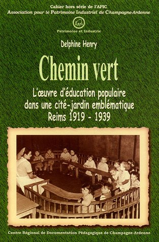 Chemin vert : l'oeuvre d'éducation populaire dans une cité-jardin emblématique : Reims, 1919-1939
