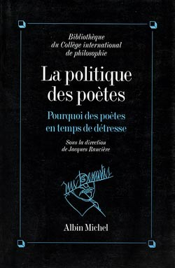 La Politique des poètes : pourquoi des poètes en temps de détresse ?