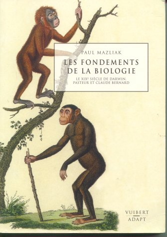 Les fondements de la biologie : le XIXe siècle de Darwin, Pasteur et Claude Bernard