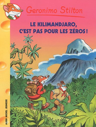Geronimo Stilton. Vol. 48. Le Kilimandjaro, c'est pas pour les zéros !