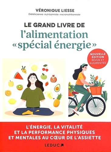 Le grand livre de l'alimentation spécial énergie : l'énergie, la vitalité et la performance physique
