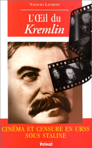 L'oeil du Kremlin : cinéma et censure en URSS sous Staline