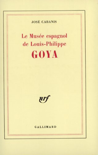 Le Musée espagnol de Louis-Philippe : Goya