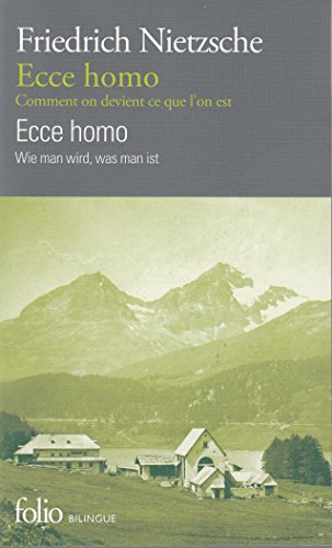 Ecce homo : comment on devient ce que l'on est. Ecce homo : wie man wird, was man ist