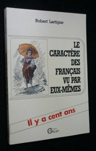 Le Caractère des Français vu par eux-mêmes... : il y a cent ans