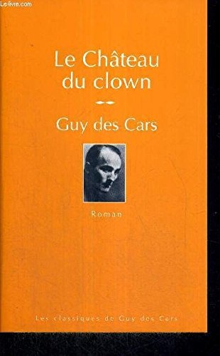 Les classiques de Guy Des Cars. Le château du clown