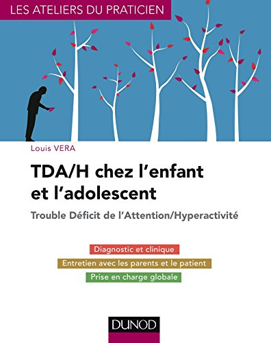 TDA-H chez l'enfant et l'adolescent : trouble déficit de l'attention-hyperactivité : du diagnostic a