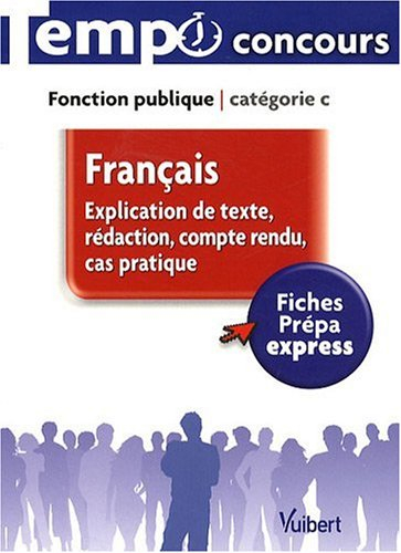 Français : explication de texte, rédaction, compte rendu, cas pratique : fonction publique catégorie