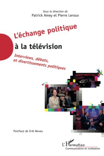 L'échange politique à la télévision : interviews, débats et divertissements politiques