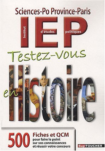 Testez-vous en histoire, Sciences-Po Province-Paris IEP : 500 fiches et QCM