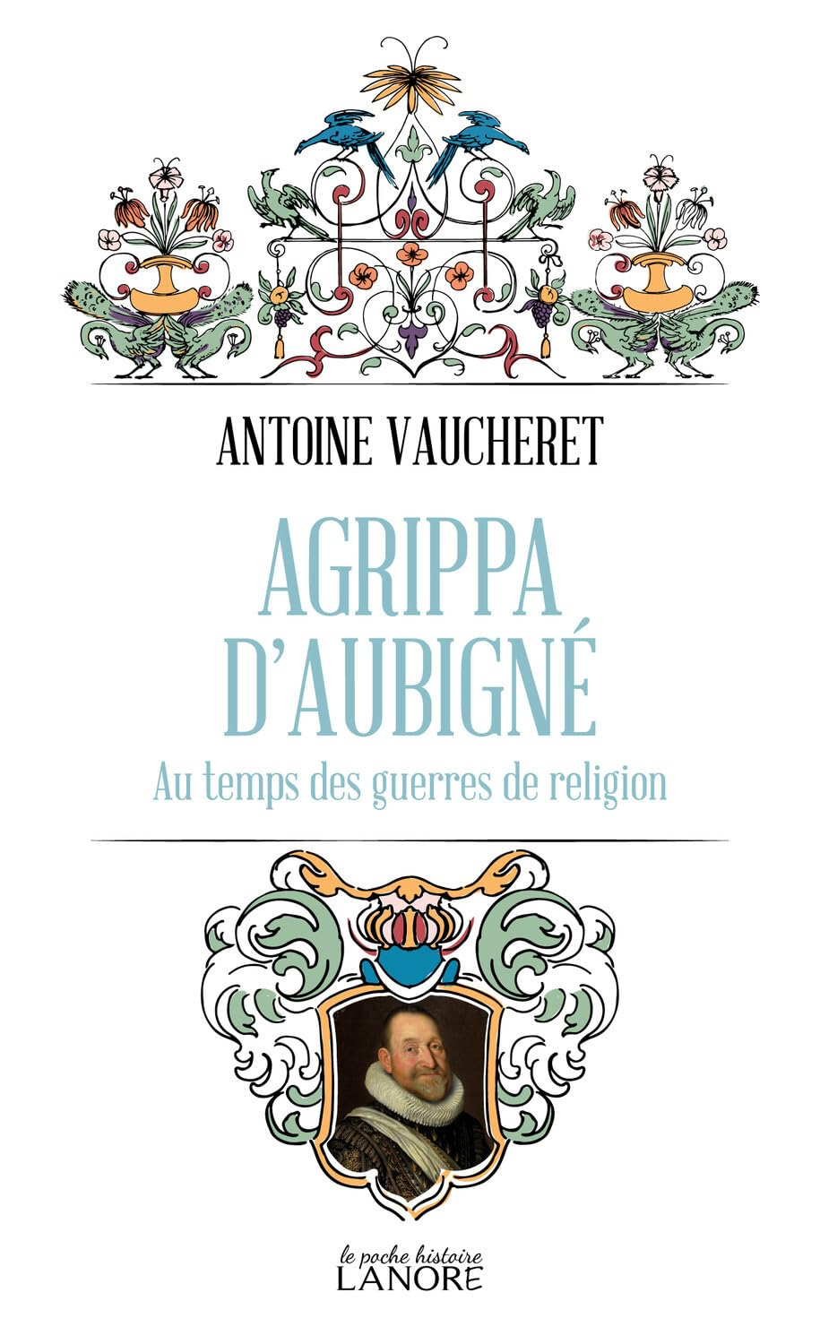 Agrippa d'Aubigné au temps des guerres de Religion