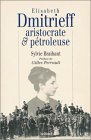 Elisabeth Dmitrieff, aristocrate et pétroleuse