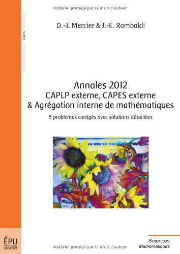 Annales 2012 CAPLP externe, CAPES externe & agrégation interne de mathématiques : 5 problèmes corrig