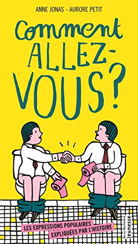Comment allez-vous ? : les expressions populaires expliquées par l'histoire