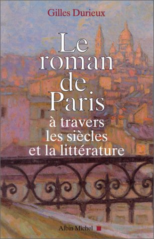 Le roman de Paris : à travers les siècles et la littérature