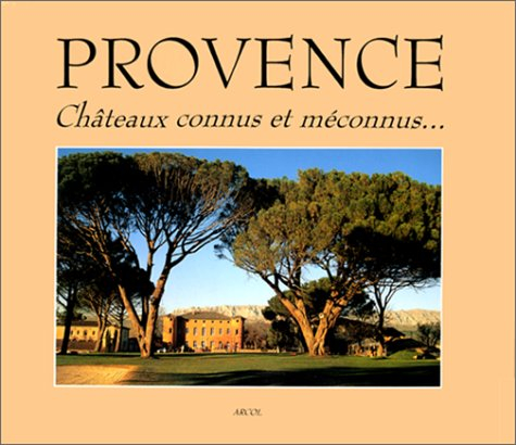 Provence, châteaux connus et méconnus