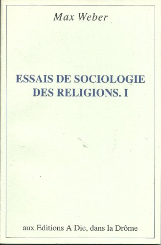 essais de sociologie des religions, tome 1 : introduction, confucianisme et puritanisme, l'épanouiss