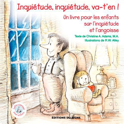Inquiétude, inquiétude, va-t'en ! : un livre pour les enfants sur l'inquiétude et l'angoisse