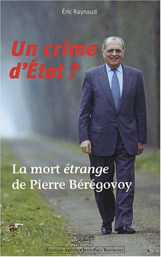 Un crime d'Etat ? : la mort étrange de Pierre Bérégovoy