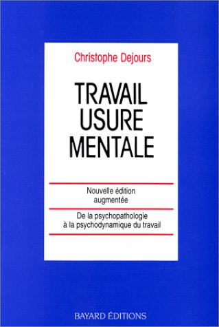 travail : usure mentale. essai de psychopathologie du travail, réédition 1993