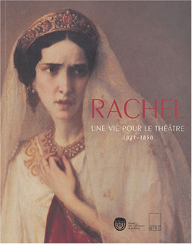 Rachel, une vie pour le théâtre (1821-1858)